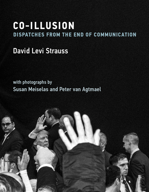 Co-Illusion Dispatches from the End of Communication