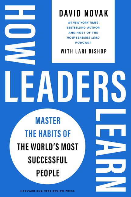  How Leaders Learn: Master the Habits of the World's Most Successful People