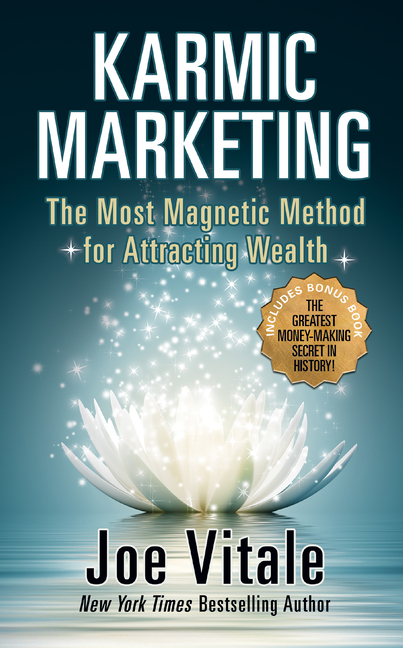  Karmic Marketing: The Most Magnetic Method for Attracting Wealth with Bonus Book: The Greatest Money-Making Secret in History!