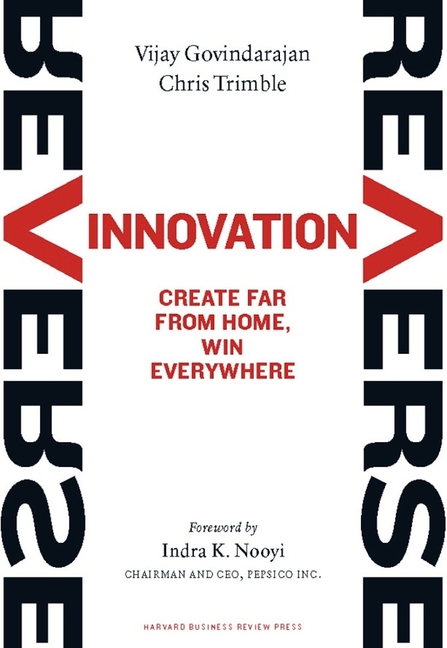  Reverse Innovation: Create Far from Home, Win Everywhere