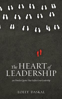Heart of Leadership: 500 Timeless Quotes That Define Great Leadership