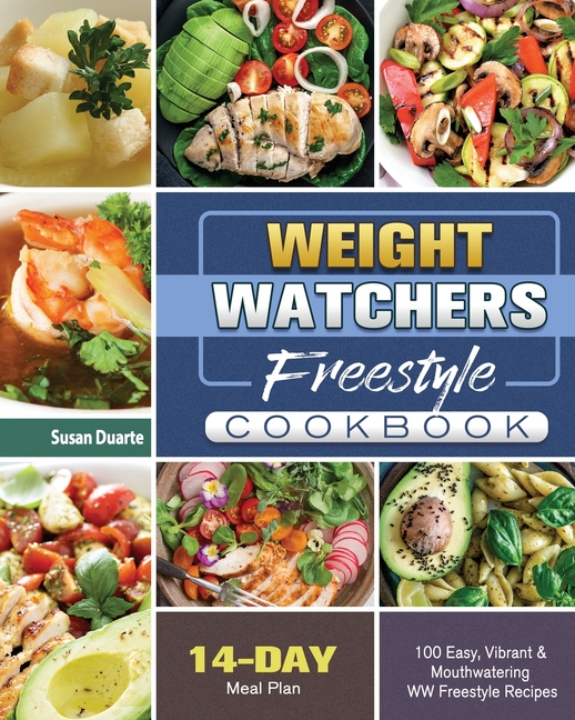 Weight Watchers Freestyle Cookbook 100 Easy, Vibrant & Mouthwatering WW Freestyle Recipes with 14-Da