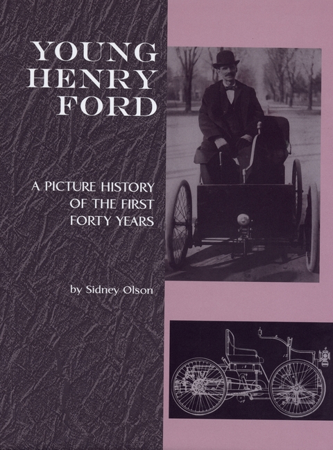 Young Henry Ford: A Picture History of the First Forty Years