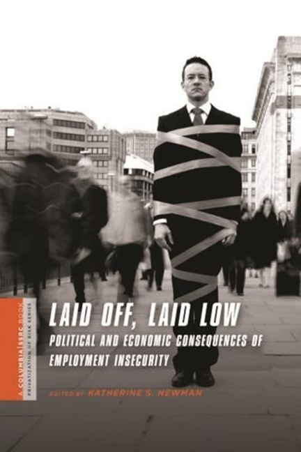 Laid Off, Laid Low: Political and Economic Consequences of Employment Insecurity