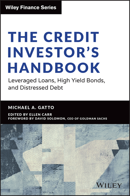 The Credit Investor's Handbook: Leveraged Loans, High Yield Bonds, and Distressed Debt