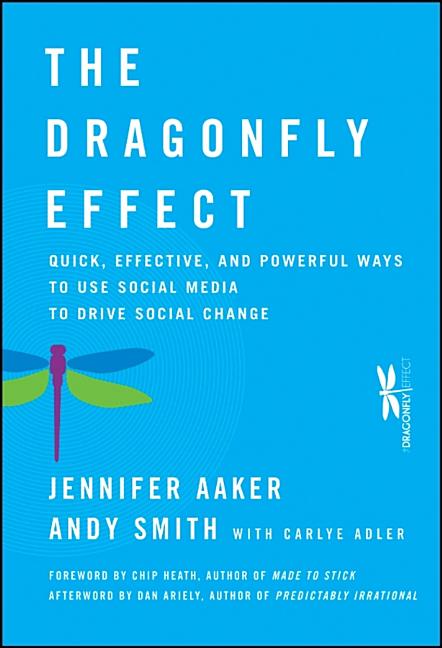 The Dragonfly Effect: Quick, Effective, and Powerful Ways to Use Social Media to Drive Social Change