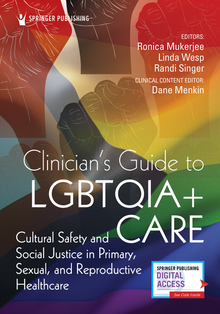 Clinician's Guide to Lgbtqia+ Care: Cultural Safety and Social Justice in Primary, Sexual, and Repro
