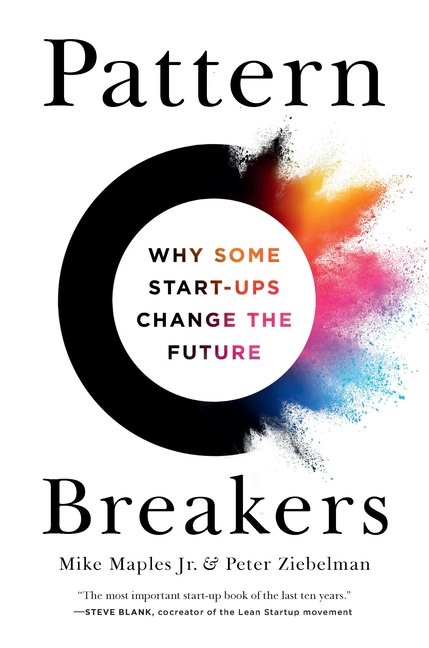  Pattern Breakers: Why Some Start-Ups Change the Future