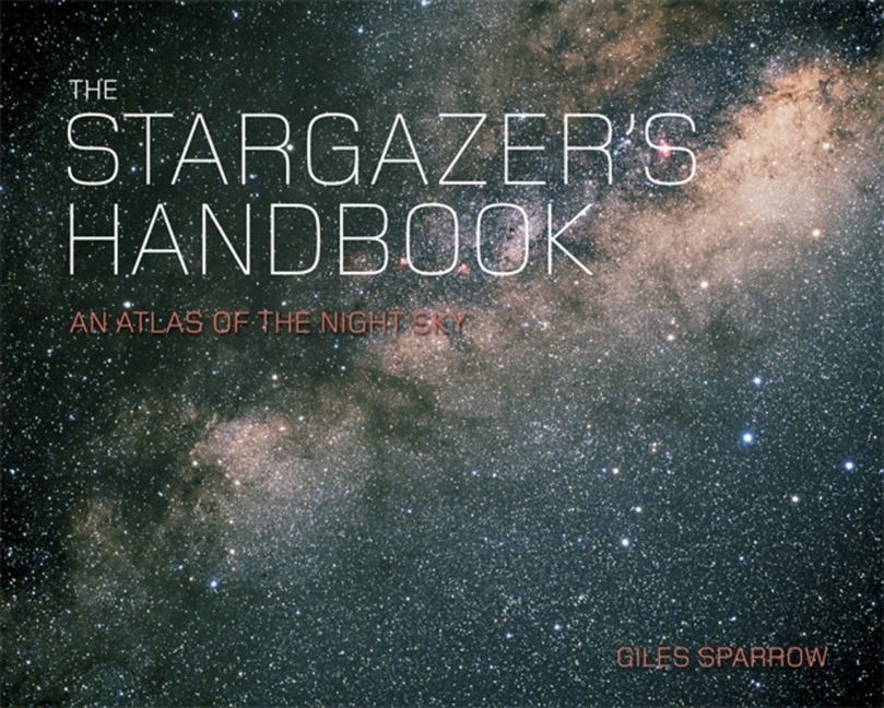 Stargazer's Handbook: The Definitive Field Guide to the Night Sky