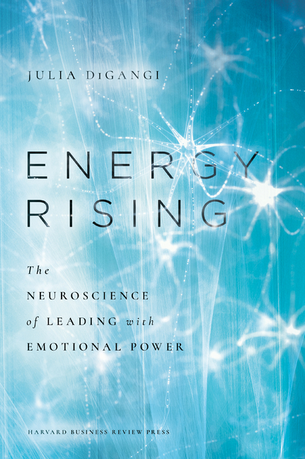  Energy Rising: The Neuroscience of Leading with Emotional Power