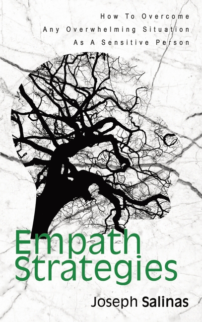 Empath Strategies: How To Overcome Any Overwhelming Situation As A Sensitive Person