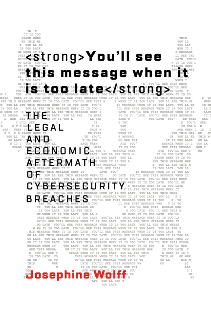 You'll See This Message When It Is Too Late: The Legal and Economic Aftermath of Cybersecurity Breac