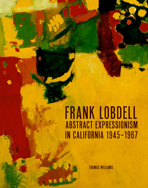  Frank Lobdell: Abstract Expressionism in California, 1945-1967