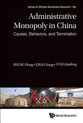 Administrative Monopoly in China: Causes, Behaviors, and Termination