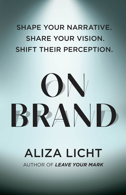  On Brand: Shape Your Narrative. Share Your Vision. Shift Their Perception.