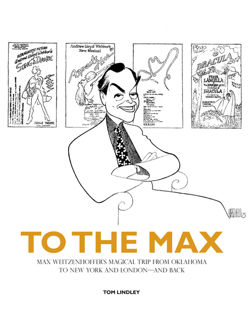 To the Max: Max Weitzenhoffer's Magical Trip from Oklahoma to New York and London--And Back
