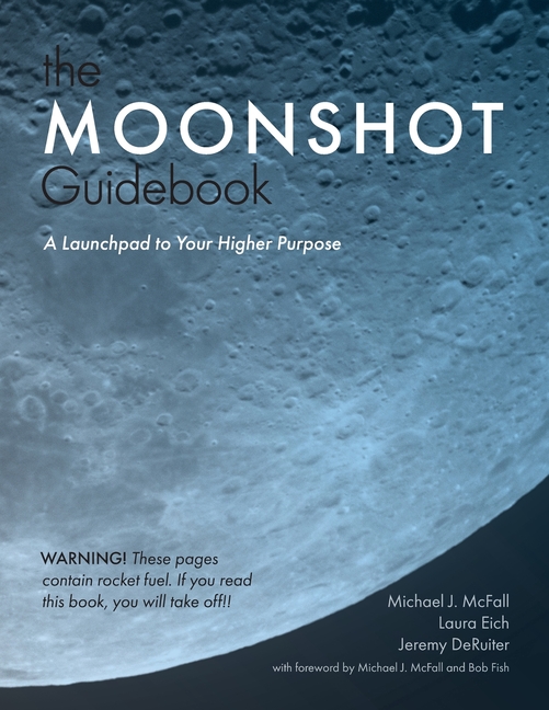 Moonshot Guidebook: A Launchpad to Your Higher Purpose