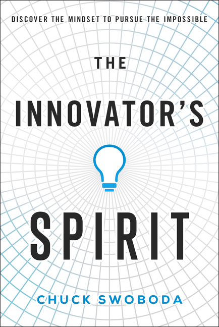 Innovator's Spirit: Discover the Mindset to Pursue the Impossible
