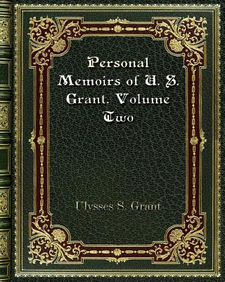  Personal Memoirs of U. S. Grant. Volume Two
