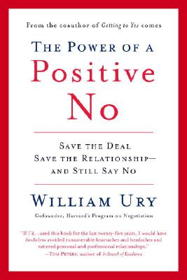 Power of a Positive No How to Say No and Still Get to Yes