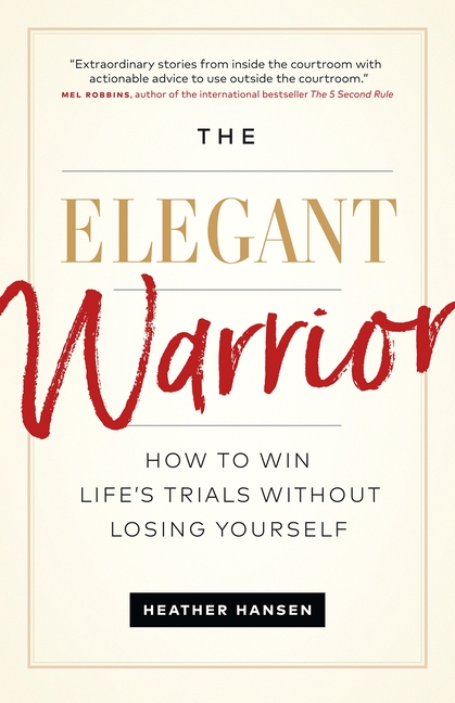 Elegant Warrior: How to Win Life's Trials Without Losing Yourself