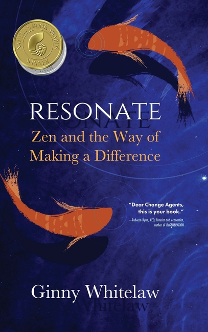  Resonate: Zen and the Way of Making a Difference