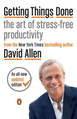 Getting Things Done: The Art of Stress-Free Productivity (Revised)