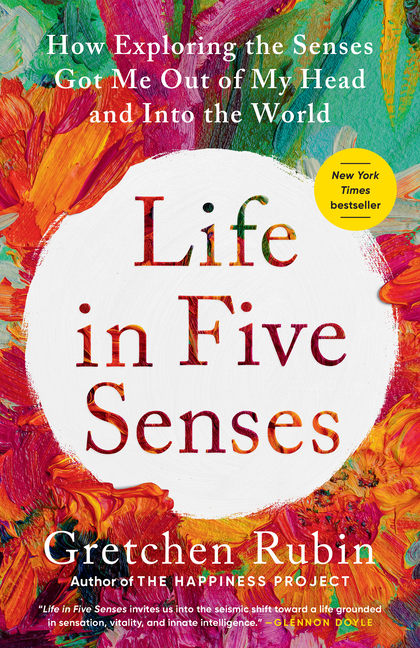  Life in Five Senses: How Exploring the Senses Got Me Out of My Head and Into the World