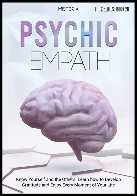 Psychic empath Know Yourself and the Others. Learn how to Develop Gratitude and Enjoy Every Moment o
