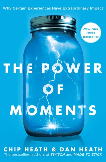 Power of Moments: Why Certain Experiences Have Extraordinary Impact