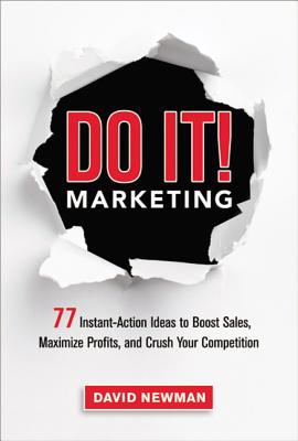  Do It! Marketing: 77 Instant-Action Ideas to Boost Sales, Maximize Profits, and Crush Your Competition