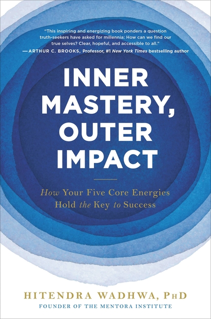 Inner Mastery, Outer Impact: How Your Five Core Energies Hold the Key to Success
