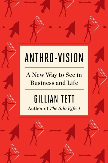 Anthro-Vision A New Way to See in Business and Life