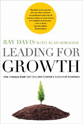 Leading for Growth: How Umpqua Bank Got Cool and Created a Culture of Greatness