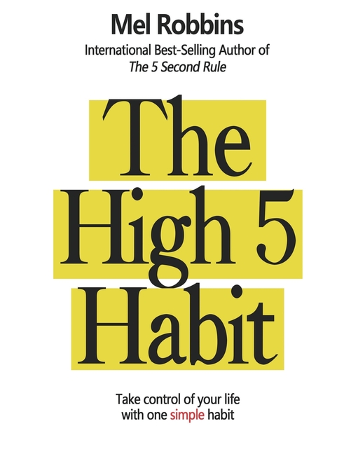 The High 5 Habit: Take Control of Your Life with One Simple Habit: Take Control of Your Life with One Simple Habit