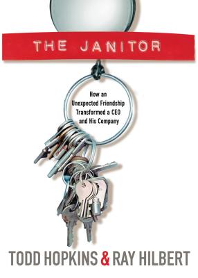 The Janitor: How an Unexpected Friendship Transformed a CEO and His Company