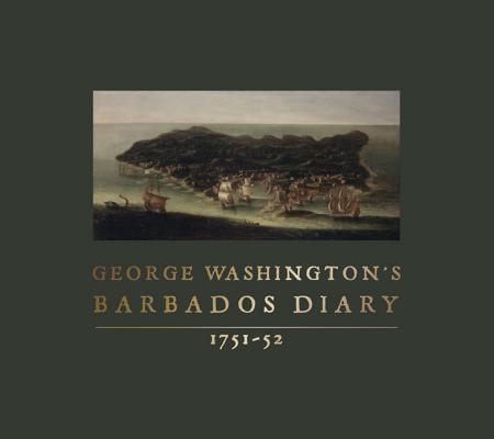  George Washington's Barbados Diary, 1751-52