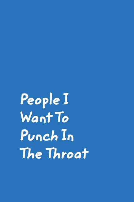 People I Want To Punch In The Throat: Black Cover Design Gag Notebook, Journal