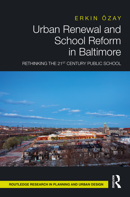 Urban Renewal and School Reform in Baltimore: Rethinking the 21st Century Public School
