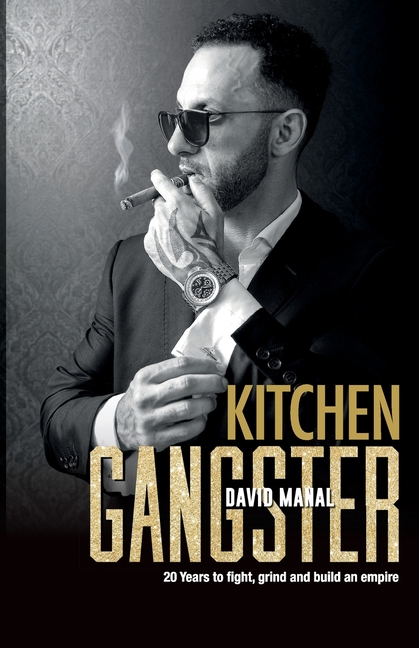  Kitchen Gangster: 20 Years to fight, grind and build an empire