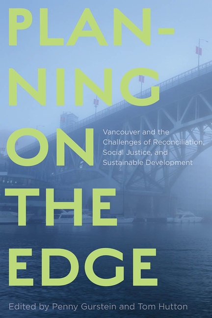 Planning on the Edge: Vancouver and the Challenges of Reconciliation, Social Justice, and Sustainabl