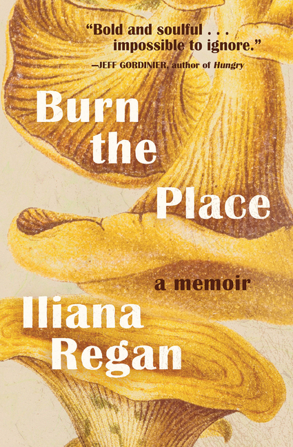  Burn the Place: A Memoir
