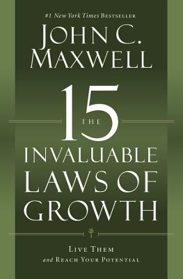 15 Invaluable Laws of Growth: Live Them and Reach Your Potential