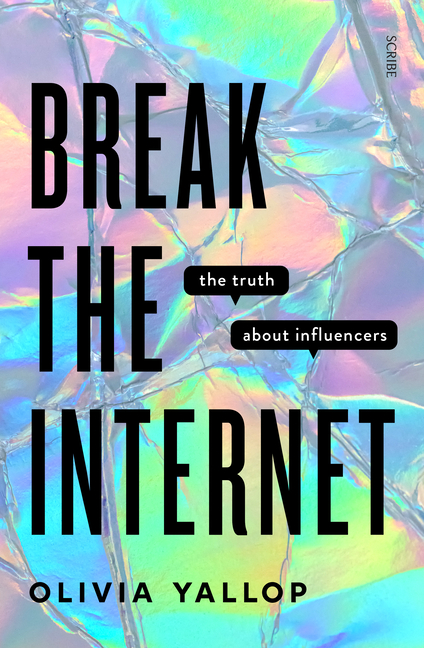  Break the Internet: The Truth about Influencers