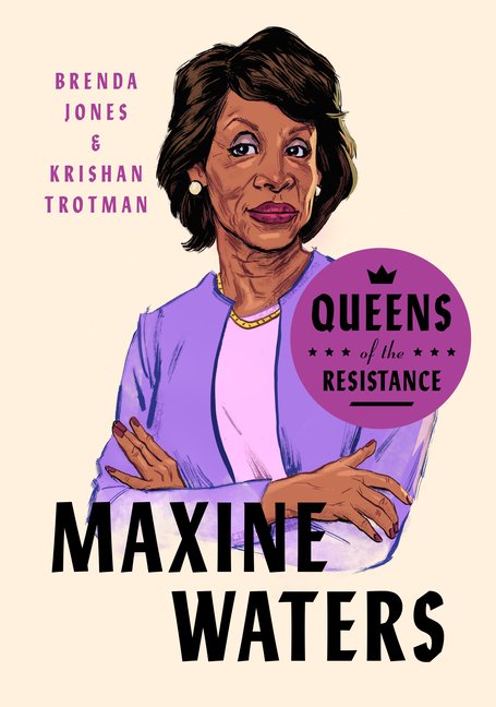 Queens of the Resistance: Maxine Waters