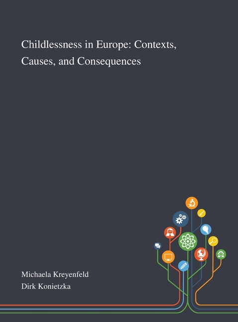 Childlessness in Europe Contexts, Causes, and Consequences
