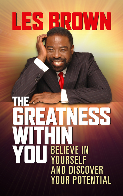 Greatness Within You: Believe in Yourself and Discover Your Potential
