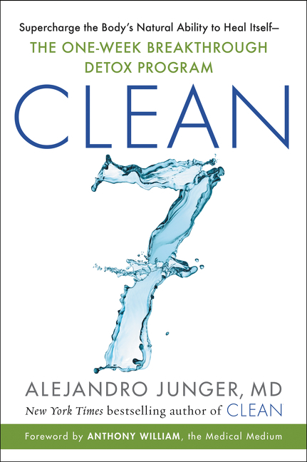 Clean 7: Supercharge the Body's Natural Ability to Heal Itself--The One-Week Breakthrough Detox Prog