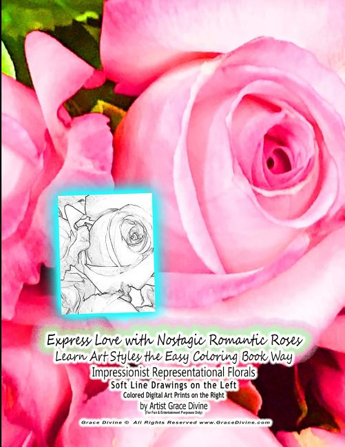  Express Love with Nostagic Romantic Roses Learn Art Styles the Easy Coloring Book Way Impressionist Representational Florals Soft Line Drawings on the