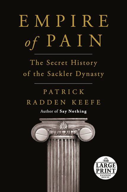 Empire of Pain The Secret History of the Sackler Dynasty